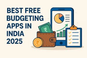 Best Free Budgeting Apps in India 2025 – Track Expenses & Save More