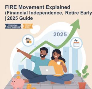 FIRE Movement Explained (Financial Independence, Retire Early)