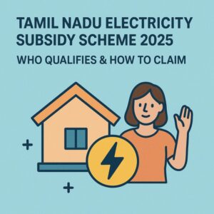 Tamil Nadu Electricity Subsidy Scheme 2025 – Who Qualifies & How to Claim