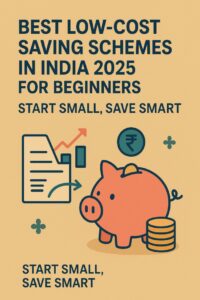 Best Low-Cost Saving Schemes in India 2025 for Beginners Start Small, Save Smart