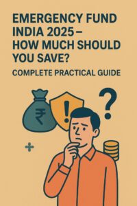 Emergency Fund India 2025 – How Much Should You Save Complete Practical Guide
